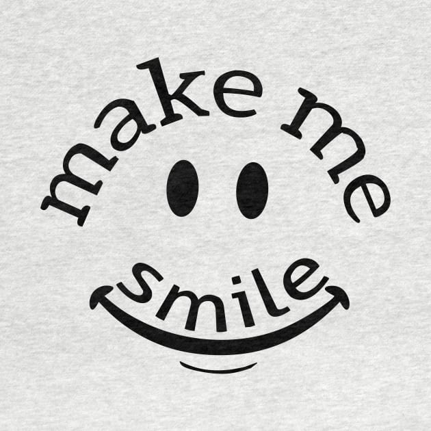 Make me smile make me happy by Store ezzini